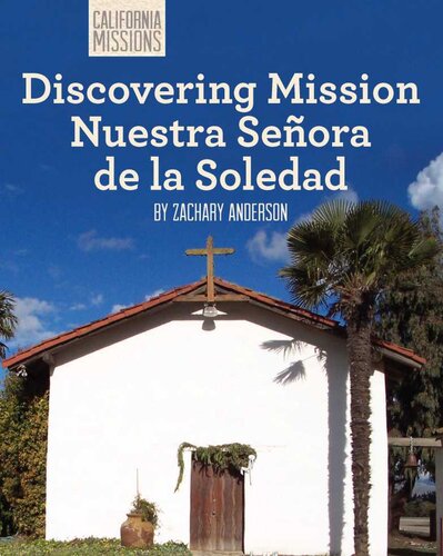 Discovering Mission Nuestra Seora De La Soledad Zachary Anderson