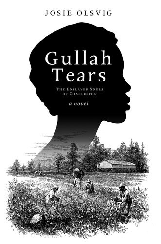 Gullah Tears The Enslaved Souls Of Charleston Josie Olsvig