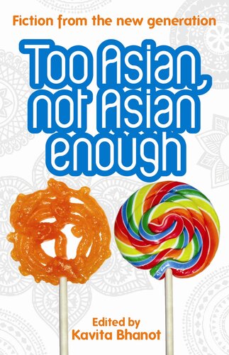 Too Asian Not Asian Enough An Anthology Of New British Asian Fiction Kavita Bhanot Editor