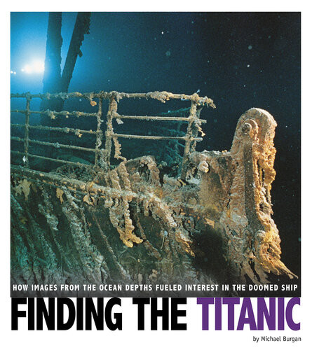 Finding The Titanic How Images From The Ocean Depths Fueled Interest In The Doomed Ship Michael Burgan