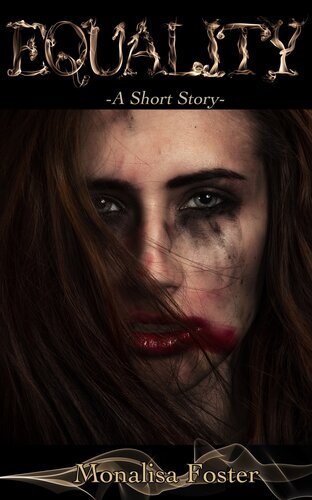 Equality A Short Story 1st Monalisa Foster