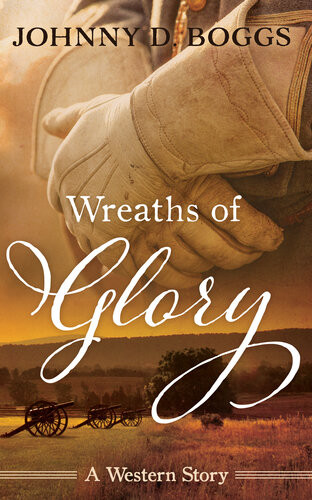 Wreaths Of Glory Johnny D Boggs