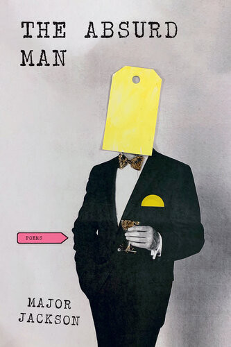 The Absurd Man Poems Major Jackson