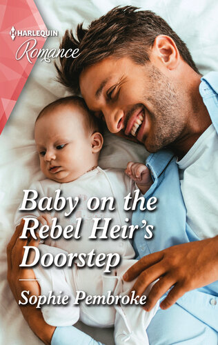 Baby On The Rebel Heirs Doorstep Sophie Pembroke