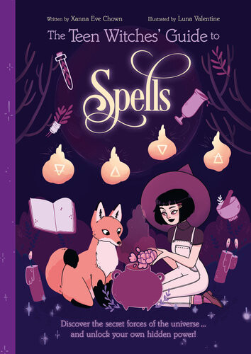 The Teen Witches Guide To Spells Discover The Secret Forces Of The Universe And Unlock Your Own Hidden Power Xanna Eve Chown