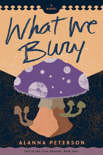 What We Bury Alanna Peterson