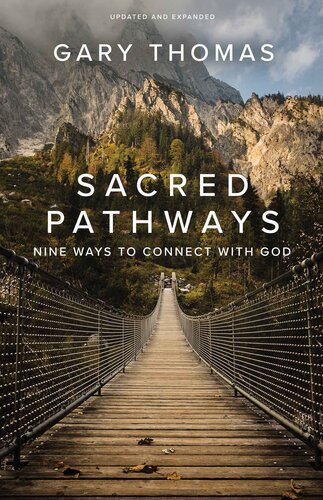 Sacred Pathways Nine Ways To Connect With God Gary Thomas