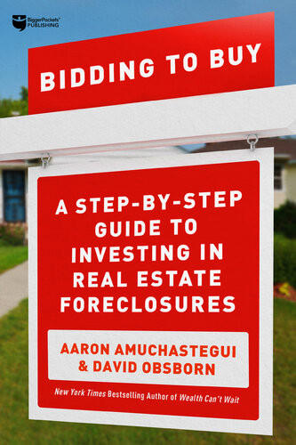 Bidding To Buy A Stepbystep Guide To Investing In Real Estate Foreclosures David Osborn
