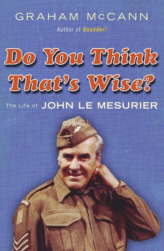 Do You Think Thats Wise The Life Of John Le Mesurier Graham Mccann
