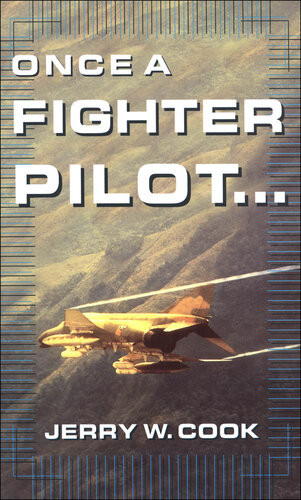 Once A Fighter Pilot 1st Jerry W Cook