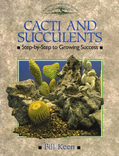 Cacti And Succulents Stepbystep To Growing Success Bill Keen