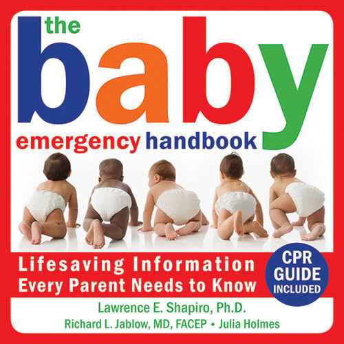 The Baby Emergency Handbook Lifesaving Information Every Parent Needs To Know Lawrence E Shapiro