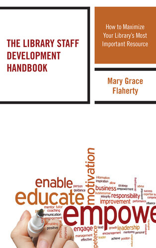 The Library Staff Development Handbook How To Maximize Your Librarys Most Important Resource Mary Grace Flaherty