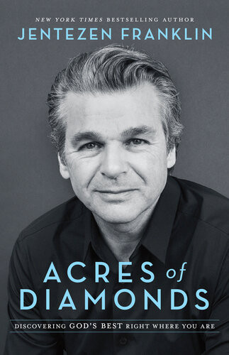 Acres Of Diamonds Discovering Gods Best Right Where You Are Jentezen Franklin