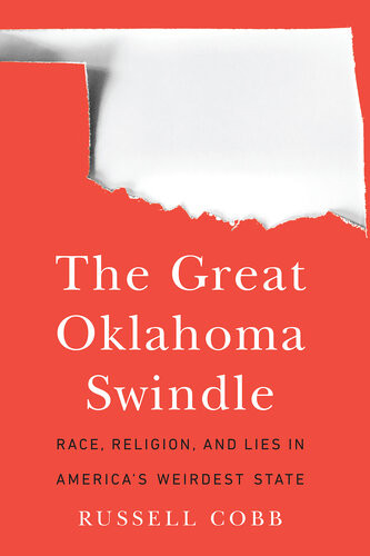 The Great Oklahoma Swindle Race Religion And Lies In Americas Weirdest State Russell Cobb