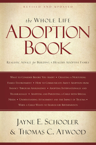 The Whole Life Adoption Book Realistic Advice For Building A Healthy Adoptive Family Thomas Atwood