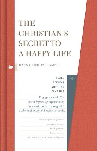 The Christians Secret To A Happy Life Hannah Whitall Smith