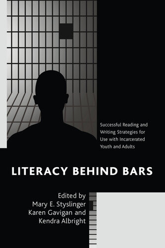 Literacy Behind Bars Successful Reading And Writing Strategies For Use With Incarcerated Youth And Adults Mary E Styslinger