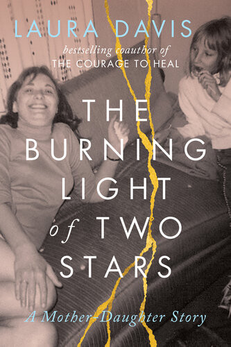 The Burning Light Of Two Stars A Motherdaughter Story Laura Davis
