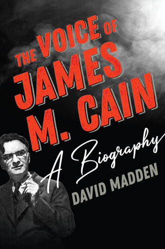 The Voice Of James M Cain A Biography David Madden