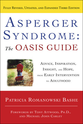Asperger Syndrome The Oasis Guide Revised Advice Inspiration Insight And Hope From Early Intervention To Adulthood Patricia Romanowski Bashe
