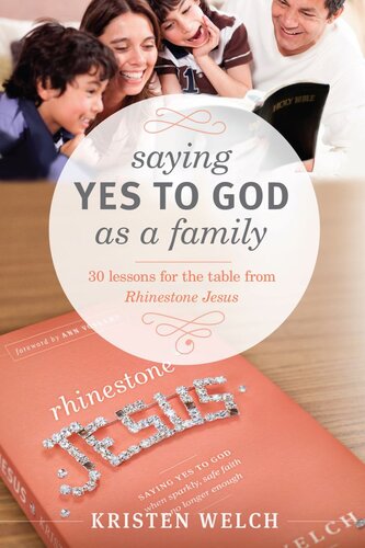 Saying Yes To God As A Family 30 Lessons For The Table From Rhinestone Jesus Kristen Welch