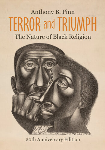 Terror And Triumph The Nature Of Black Religion Anthony B Pinn