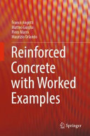 Reinforced Concrete With Worked Examples Franco Angotti Matteo Guiglia