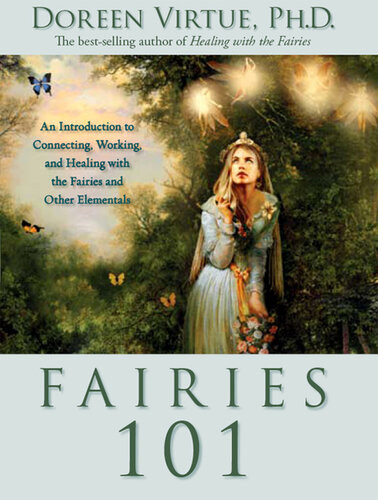 Fairies 101 An Introduction To Connecting Working And Healing With The Fairies And Other E Lementals Doreen Virtue