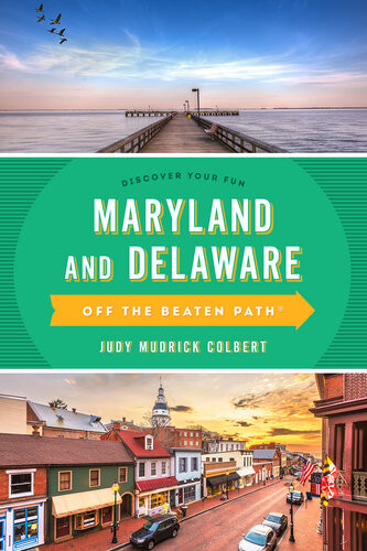 Maryland And Delaware Off The Beaten Path A Guide To Unique Places Judy Colbert