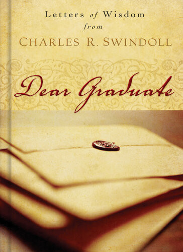 Dear Graduate Letters Of Wisdom Charles R Swindoll