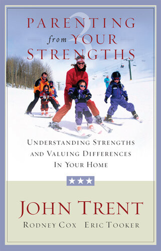 Parenting From Your Strengths Understanding Strengths And Valuing Differences In Your Home Eric Tooker