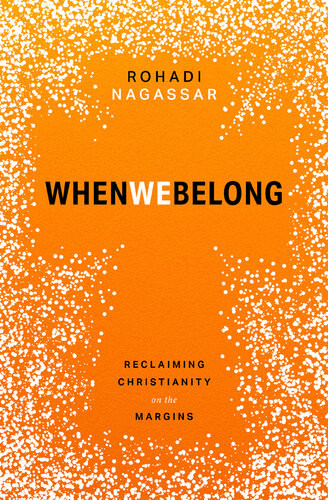 When We Belong Reclaiming Christianity On The Margins Rohadi Nagassar