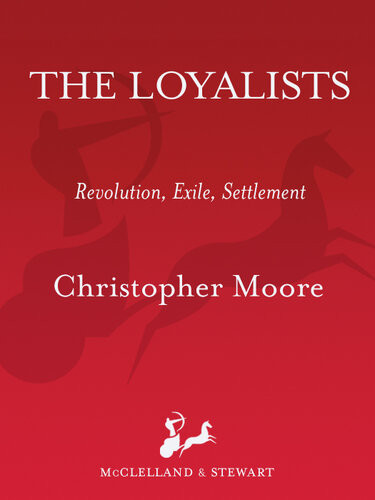 The Loyalists Revolution Exile Settlement Christopher Moore