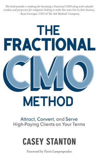 The Fractional Cmo Method Attract Convert And Serve Highpaying Clients On Your Terms Casey Stanton