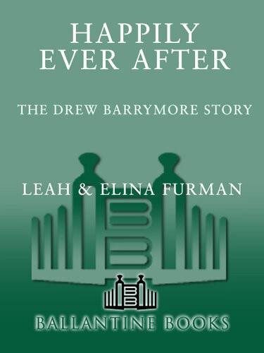 Happily Ever After The Drew Barrymore Story Leah Furman Elina Furman