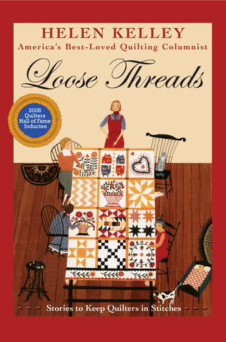 Loose Threads Stories To Keep Quilters In Stitches Helen Kelley