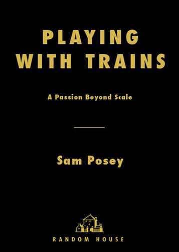 Playing With Trains A Passion Beyond Scale Sam Posey