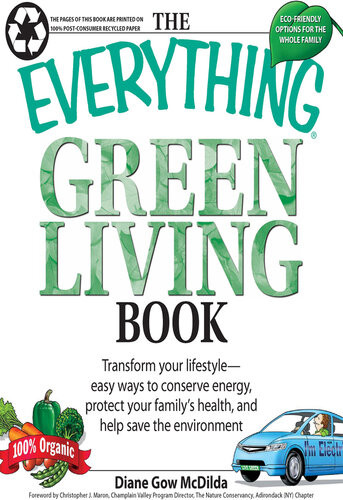 The Everything Green Living Book Easy Ways To Conserve Energy Protect Your Familys Health And Help Save The Environment Diane Gow Mcdilda