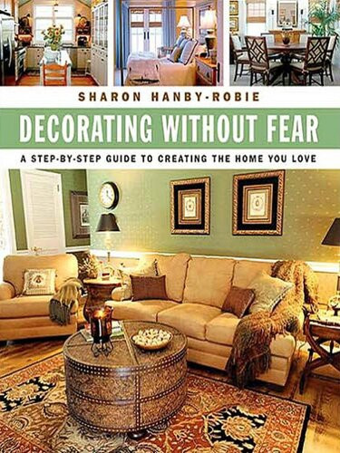 Decorating Without Fear A Stepbystep Guide To Creating The Home You Love Sharon Hanbyrobie
