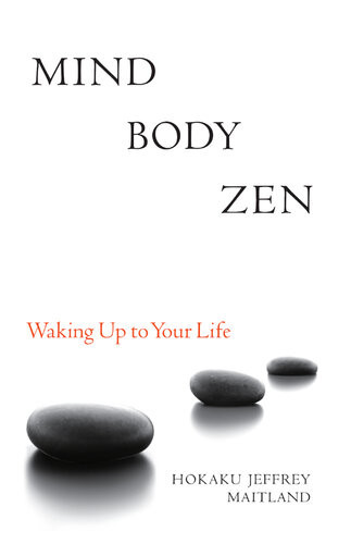 Mind Body Zen Waking Up To Your Life Jeffrey Maitland