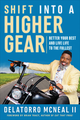 Shift Into A Higher Gear Better Your Best And Live Life To The Fullest Delatorro Mcneal