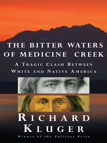 The Bitter Waters Of Medicine Creek A Tragic Clash Between White And Native America Richard Kluger