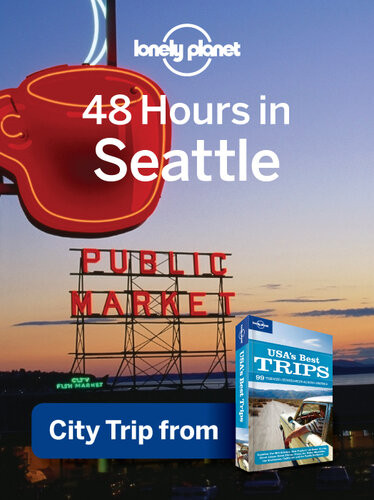 48 Hours In Seattle Usa Trips Travel Guide Book Lonely Planet