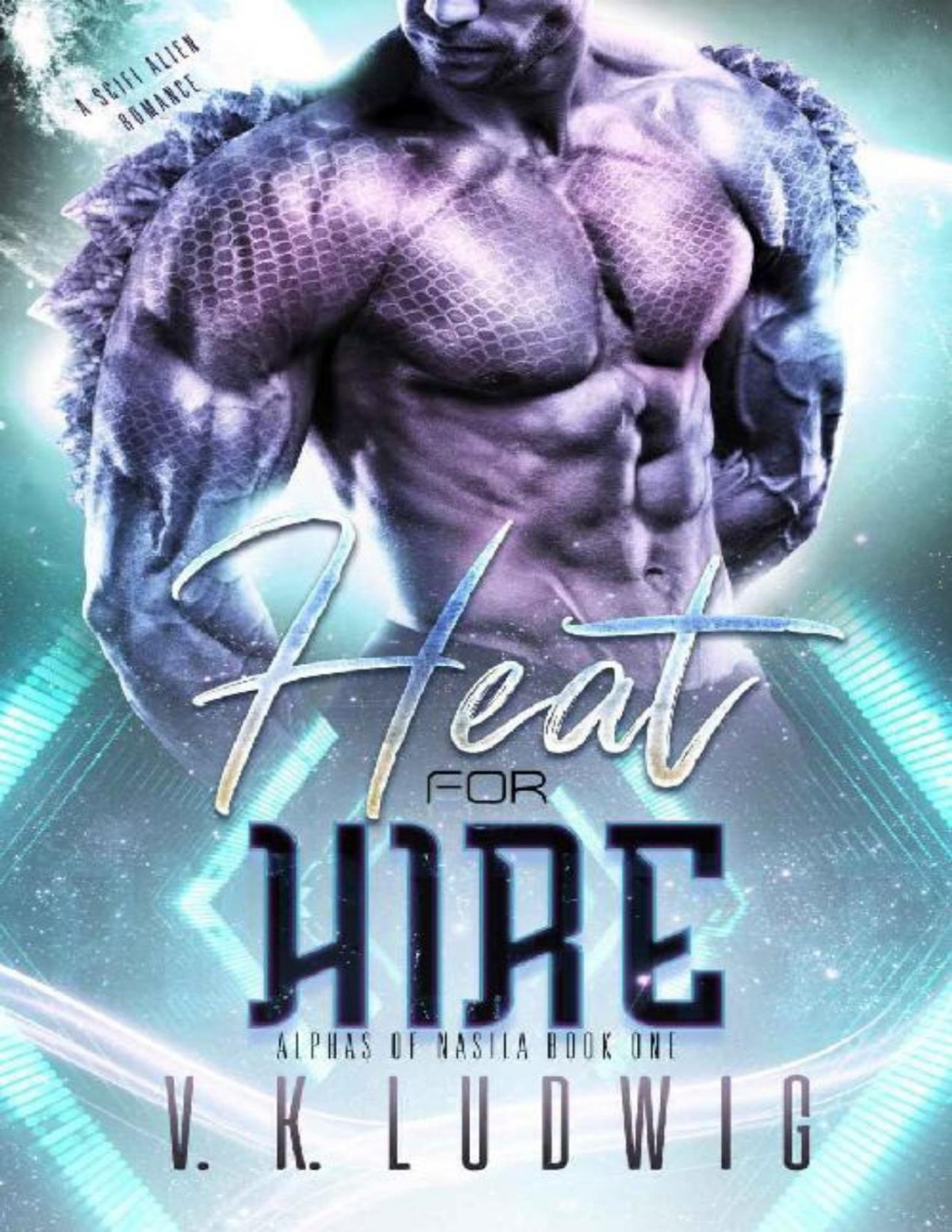 Heat For Hire Alphas Of Nasila Book One A Scifi Alien Romance V K Ludwig