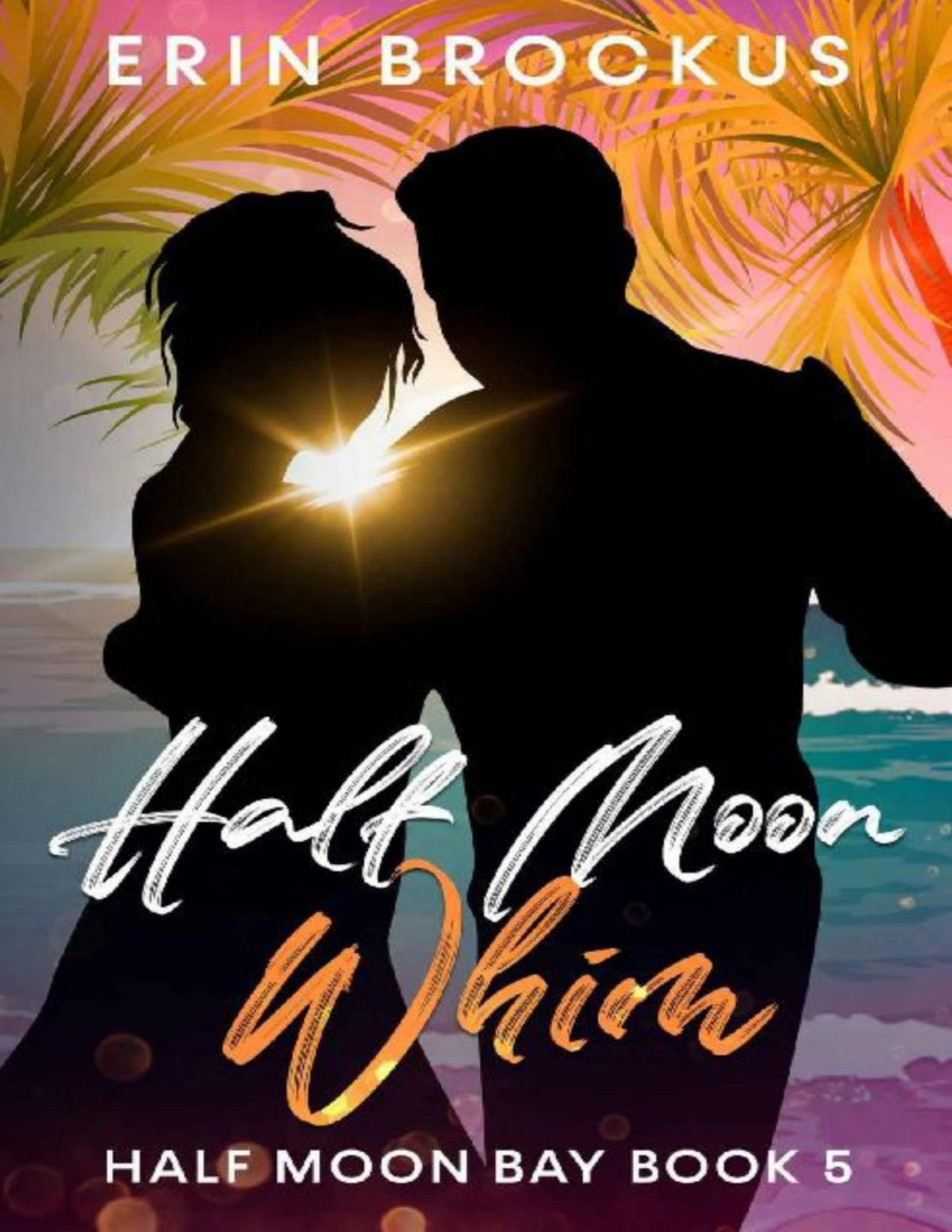 Half Moon Whim Half Moon Bay Series Book 5 Erin Brockus