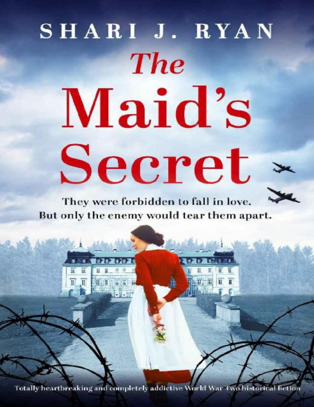 The Maids Secret Totally Heartbreaking And Completely Addictive World War Two Historical Fiction Shari J Ryan