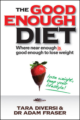 The Good Enough Diet Where Near Enough Is Good Enough To Lose Weight Tara Diversi