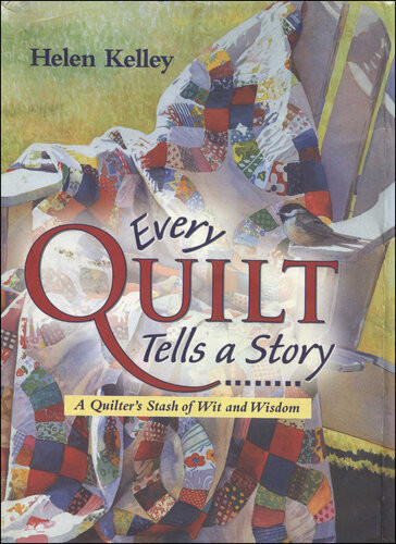 Every Quilt Tells A Story Helen Kelley