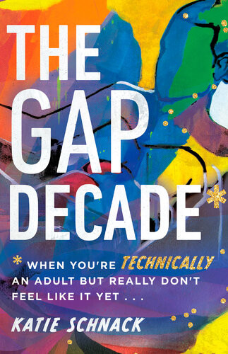 The Gap Decade When Youre Technically An Adult But Really Dont Feel Like It Yet Katie Schnack
